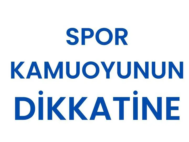 SPOR KAMUOYUNUN DİKKATİNE