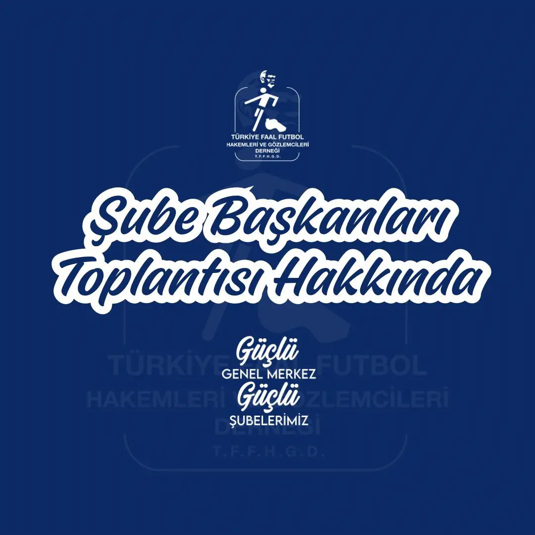 ŞUBE BAŞKANLARI TOPLANTISI HAKKINDA